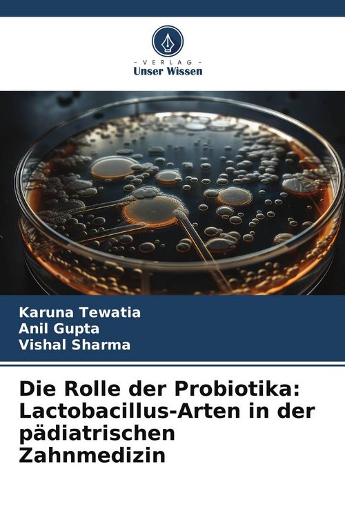 Produktbild: Die Rolle der Probiotika: Lactobacillus-Arten in der p&auml;diatrischen Zahnmedizin
