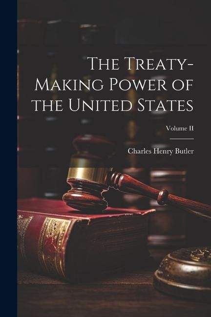 Produktbild: The Treaty-Making Power of the United States; Volume II
