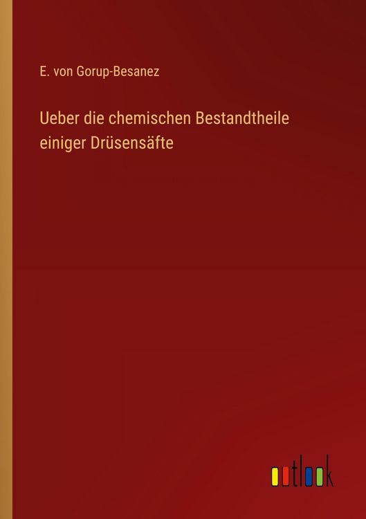 Produktbild: Ueber die chemischen Bestandtheile einiger Dr&uuml;sens&auml;fte