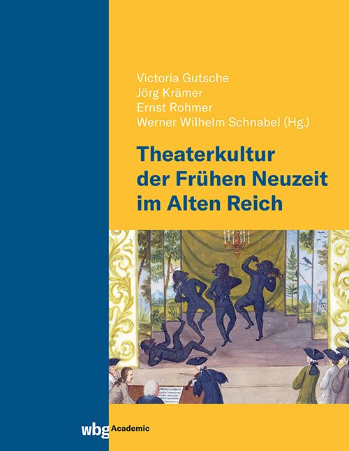 Produktbild: Theaterkultur der Fr&uuml;hen Neuzeit im Alten Reich