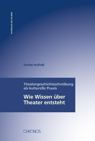 Produktbild: Theatergeschichtsschreibung als kulturelle Praxis