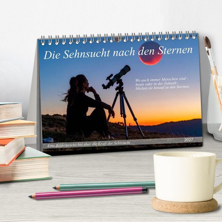 Produktbild: Die Sehnsucht nach den Sternen (Tischkalender 2027 DIN A5 quer), CALVENDO Monatskalender