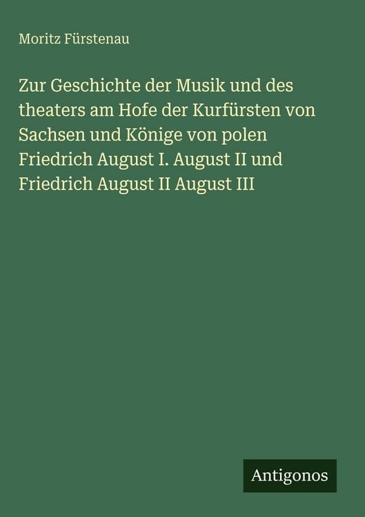 Produktbild: Zur Geschichte der Musik und des theaters am Hofe der Kurf&uuml;rsten von Sachsen und K&ouml;nige von polen Friedrich August I. August II und Friedrich August I