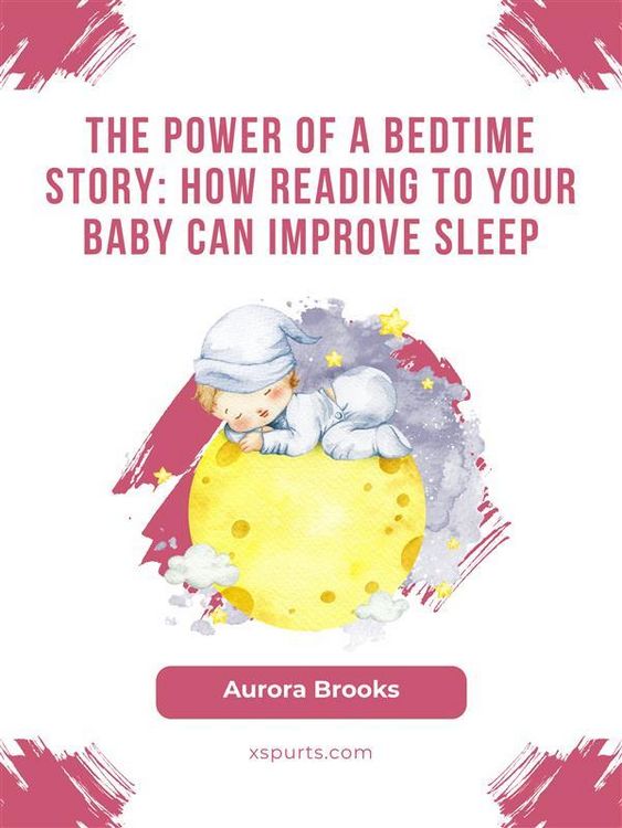 Produktbild: The Power of a Bedtime Story- How Reading to Your Baby Can Improve Sleep