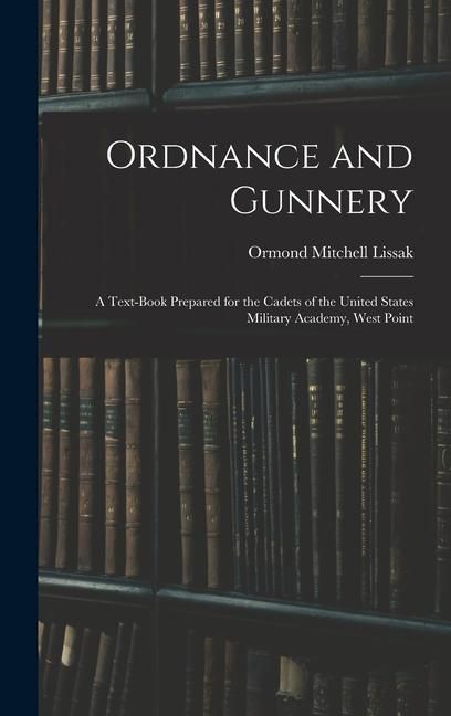 Produktbild: Ordnance and Gunnery; a Text-book Prepared for the Cadets of the United States Military Academy, West Point