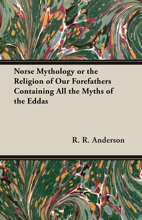 Produktbild: Norse Mythology or the Religion of Our Forefathers Containing All the Myths of the Eddas