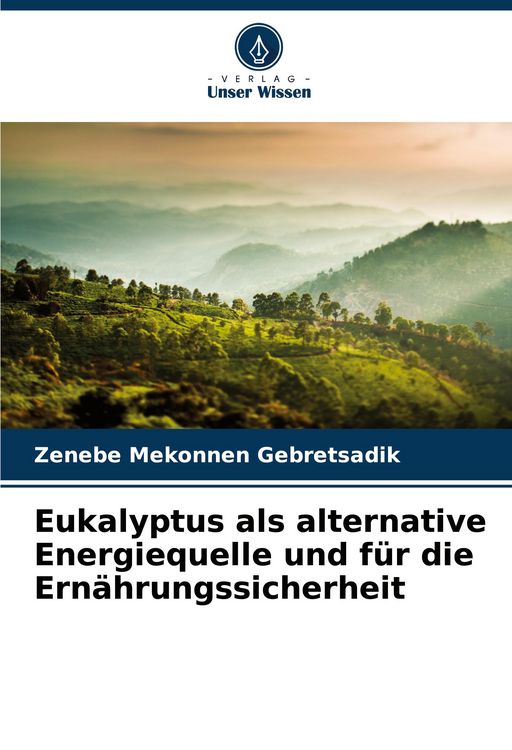 Produktbild: Eukalyptus als alternative Energiequelle und f&uuml;r die Ern&auml;hrungssicherheit
