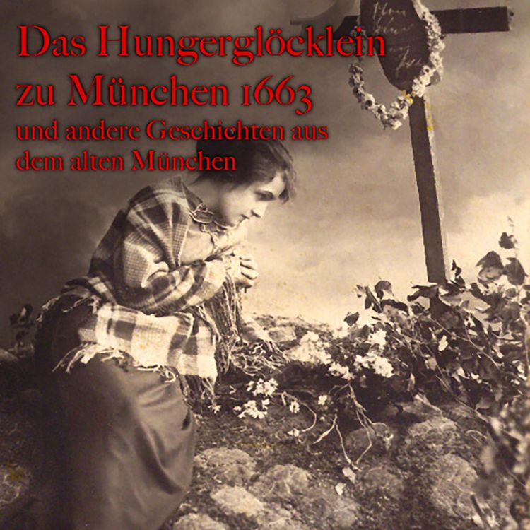 Produktbild: Anton Frieslinger, Das Hungergl&ouml;cklein zu M&uuml;nchen 1663 und andere Geschichten aus dem alten M&uuml;nchen