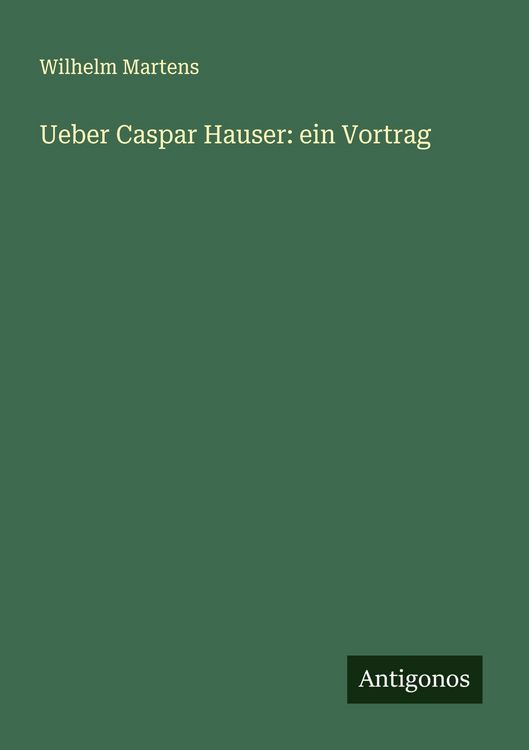 Produktbild: Ueber Caspar Hauser: ein Vortrag