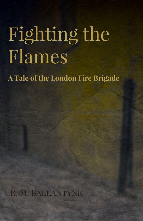 Produktbild: Fighting the Flames - A Tale of the London Fire Brigade