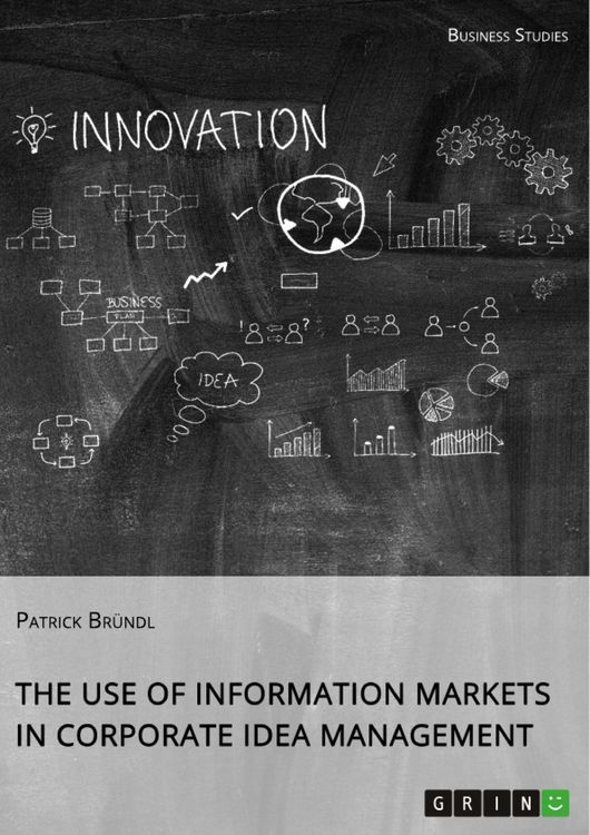 Produktbild: The Use of Information Markets in Corporate Idea Management