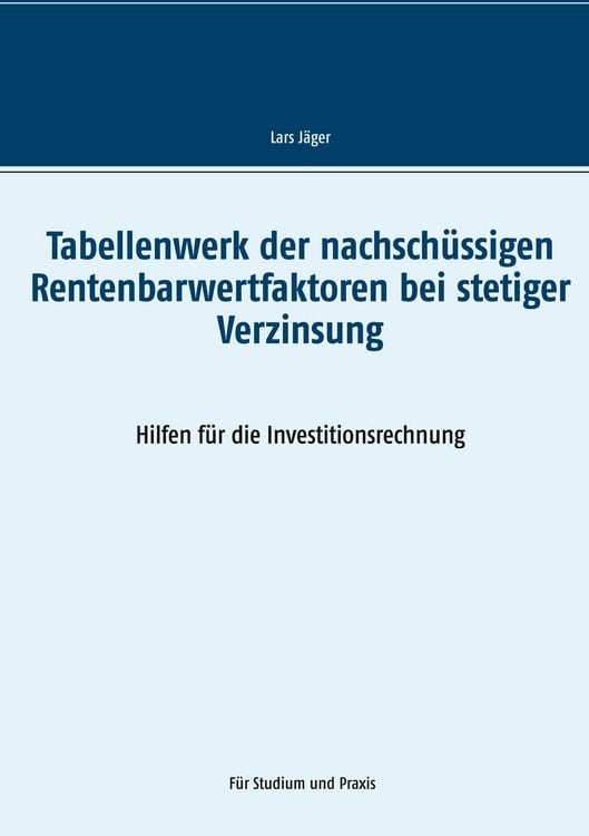 Produktbild: Tabellenwerk der nachsch&uuml;ssigen Rentenbarwertfaktoren bei stetiger Verzinsung