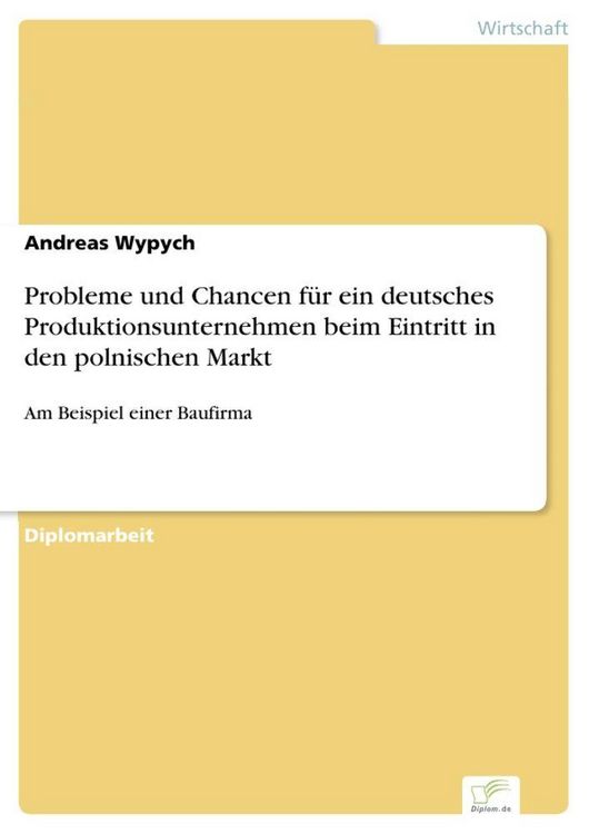 Produktbild: Probleme und Chancen f&uuml;r ein deutsches Produktionsunternehmen beim Eintritt in den polnischen Markt