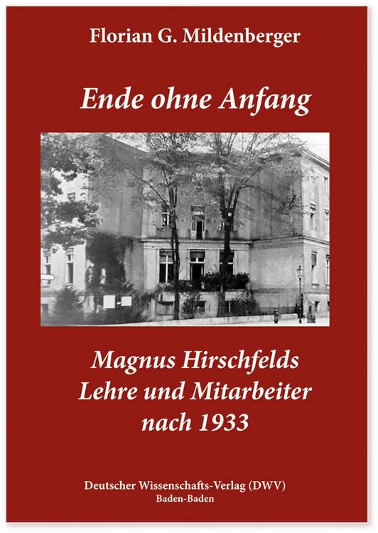 Produktbild: Ende ohne Anfang. Magnus Hirschfelds Lehre und Mitarbeiter nach 1933