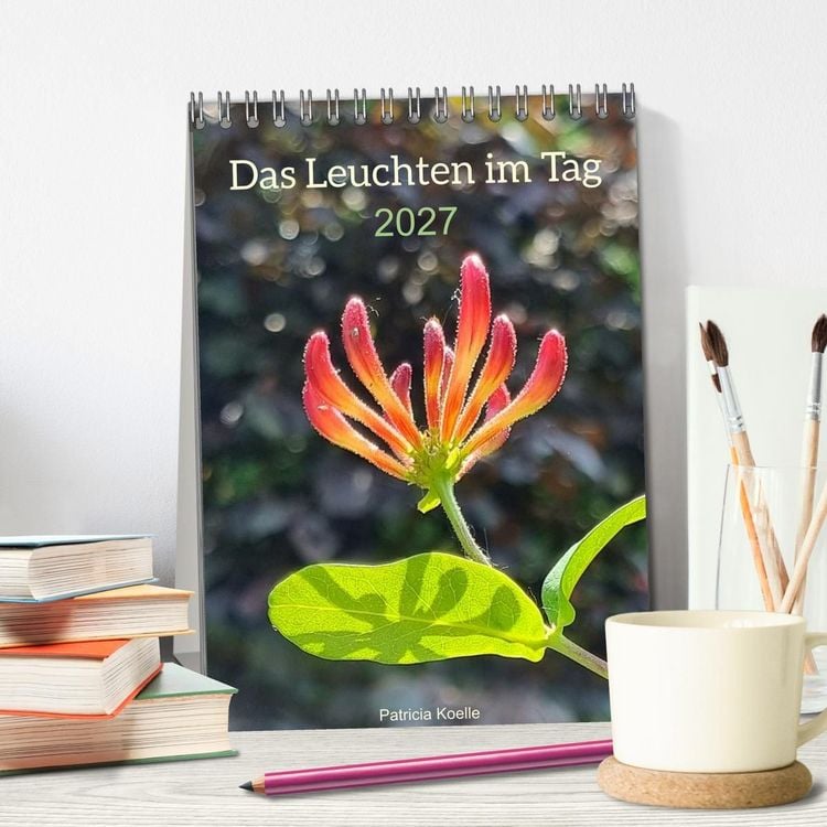 Produktbild: Das Leuchten im Tag (Tischkalender 2027 DIN A5 hoch), CALVENDO Monatskalender