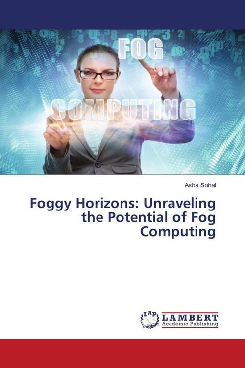 Produktbild: Foggy Horizons: Unraveling the Potential of Fog Computing
