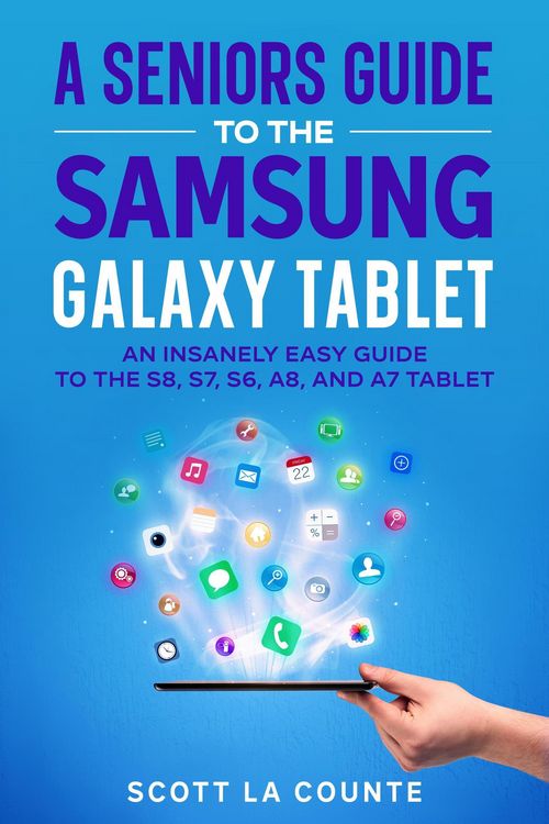 Produktbild: A Senior's Guide to the Samsung Galaxy Tablet: An Insanely Easy Guide to the S8, S7, S6, A8, and A7 Tablet