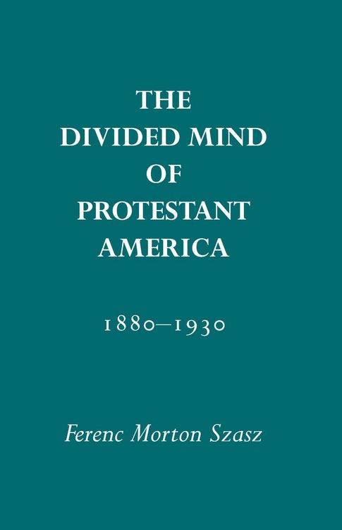 Produktbild: Szasz, F: Divided Mind of Protestant America, 1880-1930