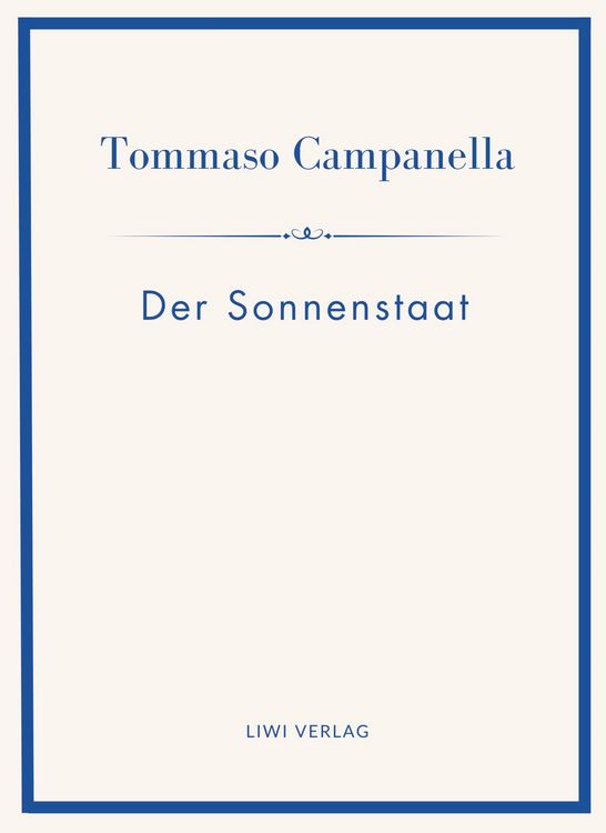 Produktbild: Tommaso Campanella: Der Sonnenstaat. Vollst&auml;ndige Neuausgabe