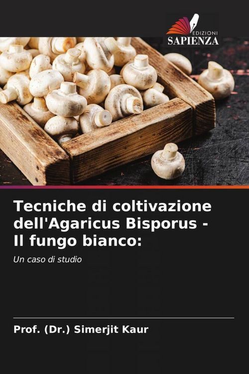 Produktbild: Tecniche di coltivazione dell'Agaricus Bisporus - Il fungo bianco:
