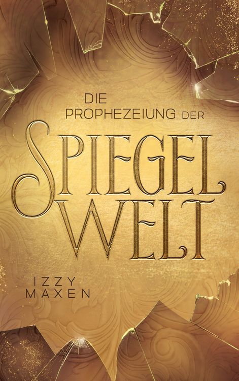 Produktbild: Die Prophezeiung der Spiegelwelt (Die Spiegelwelt-Trilogie 1)