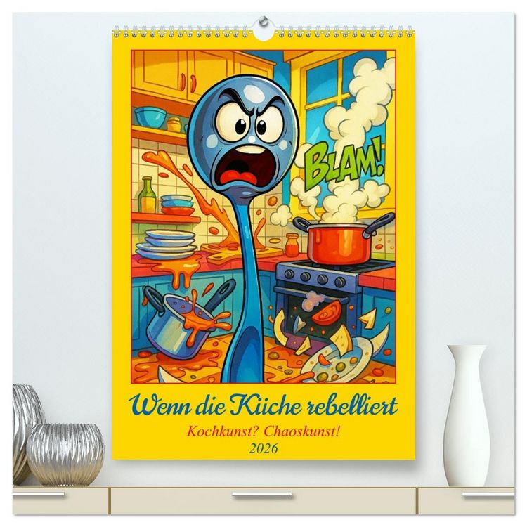 Produktbild: Wenn die K&uuml;che rebelliert - Kochkunst? Chaoskunst! (hochwertiger Premium Wandkalender 2026 DIN A2 hoch), Kunstdruck in Hochglanz