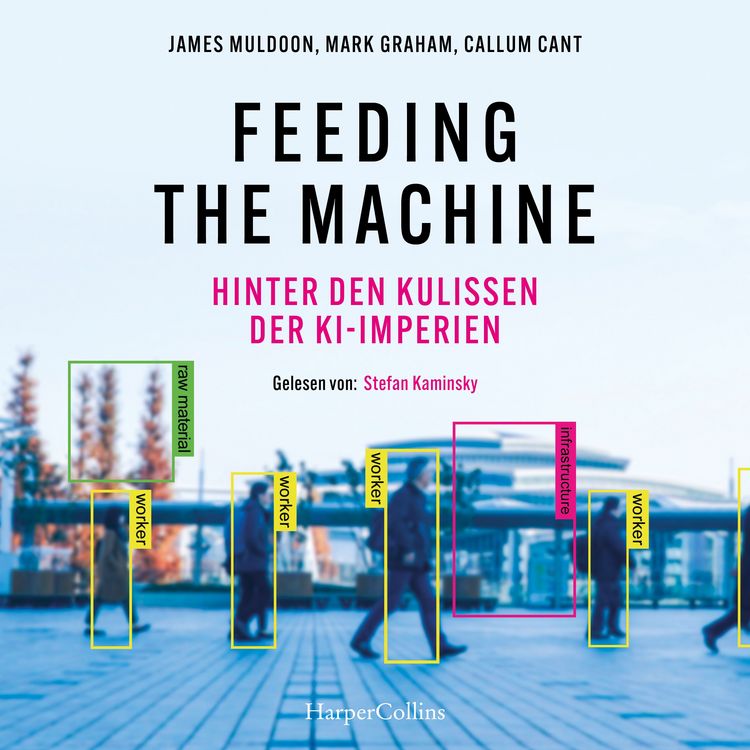 Produktbild: Feeding the Machine. Hinter den Kulissen der KI-Imperien