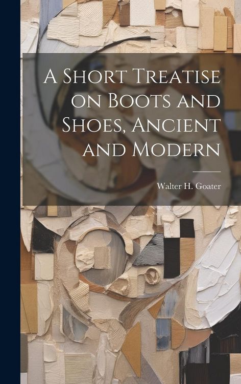 Produktbild: A Short Treatise on Boots and Shoes, Ancient and Modern