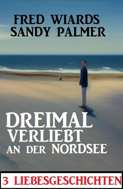 Produktbild: Dreimal verliebt an der Nordsee: 3 Liebesgeschichten