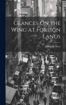 Produktbild: Glances On the Wing at Foreign Lands