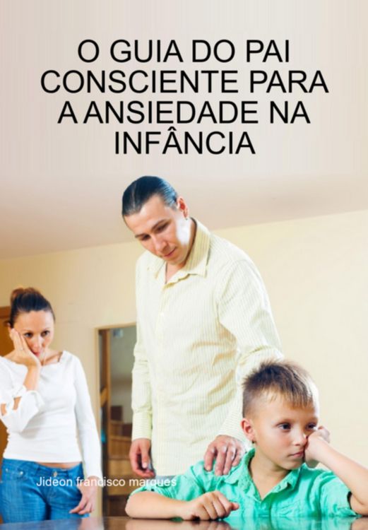 Produktbild: O Guia Do Pai Consciente Para A Ansiedade Na Inf&acirc;ncia