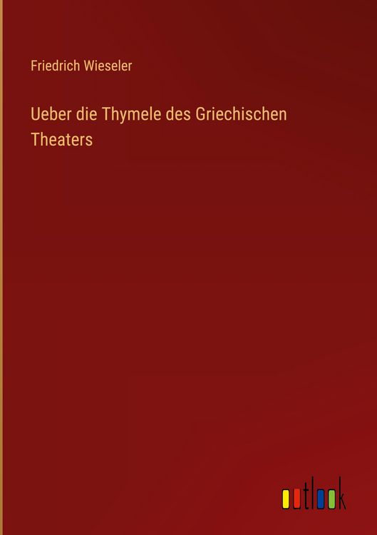 Produktbild: Ueber die Thymele des Griechischen Theaters