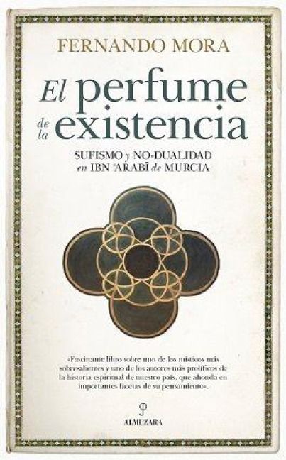 Produktbild: El perfume de la existencia : sufismo y no-dualidad en Ibn 'Arab? de Murcia