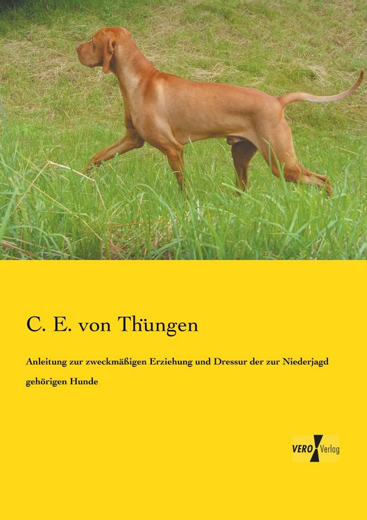 Produktbild: Anleitung zur zweckm&auml;&szlig;igen Erziehung und Dressur der zur Niederjagd geh&ouml;rigen Hunde