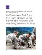 Produktbild: An Evaluation of Task Force True North Initiatives for the Promotion of Resilience and Well-Being Within the Air Force