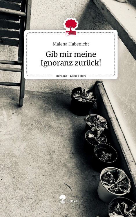 Produktbild: Gib mir meine Ignoranz zur&uuml;ck!. Life is a Story - story.one