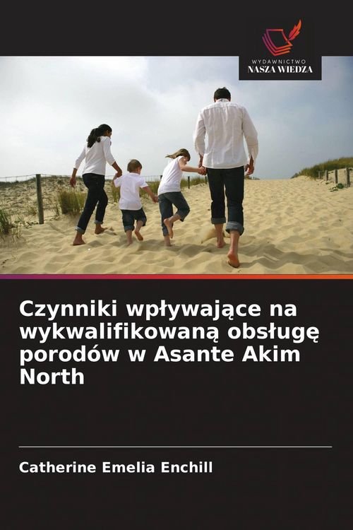 Produktbild: Czynniki wp&iquest;ywaj&iquest;ce na wykwalifikowan&iquest; obs&iquest;ug&iquest; porod&oacute;w w Asante Akim North