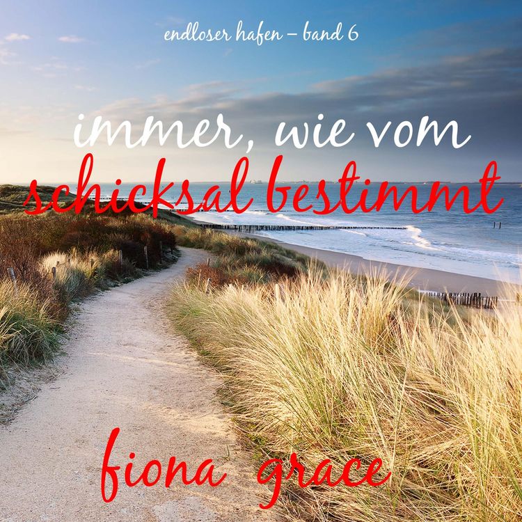 Produktbild: Immer, wie vom Schicksal bestimmt (Endloser Hafen &ndash; Band 6)