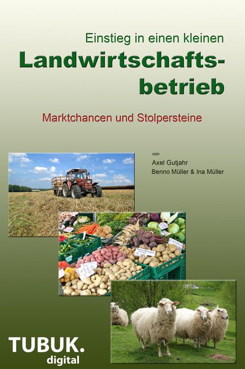 Produktbild: Einstieg in einen kleinen Landwirtschaftsbetrieb. Marktchancen und Stolpersteine