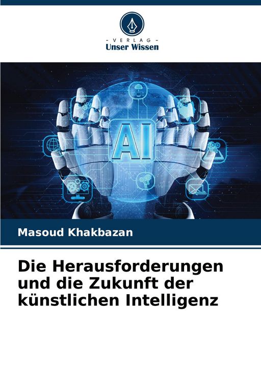 Produktbild: Die Herausforderungen und die Zukunft der k&uuml;nstlichen Intelligenz