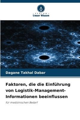 Produktbild: Faktoren, die die Einf&uuml;hrung von Logistik-Management-Informationen beeinflussen