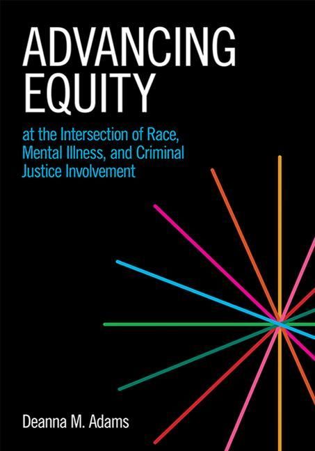 Produktbild: Advancing Equity at the Intersection of Race, Mental Illness, and Criminal Justice Involvement