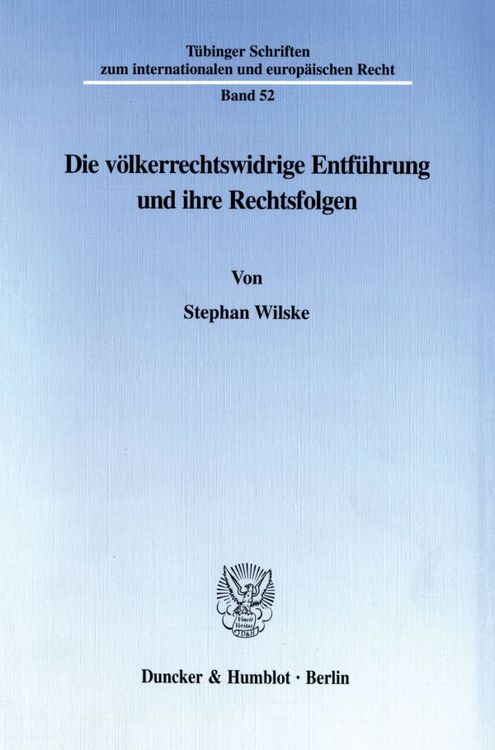 Produktbild: Die v&ouml;lkerrechtswidrige Entf&uuml;hrung und ihre Rechtsfolgen.