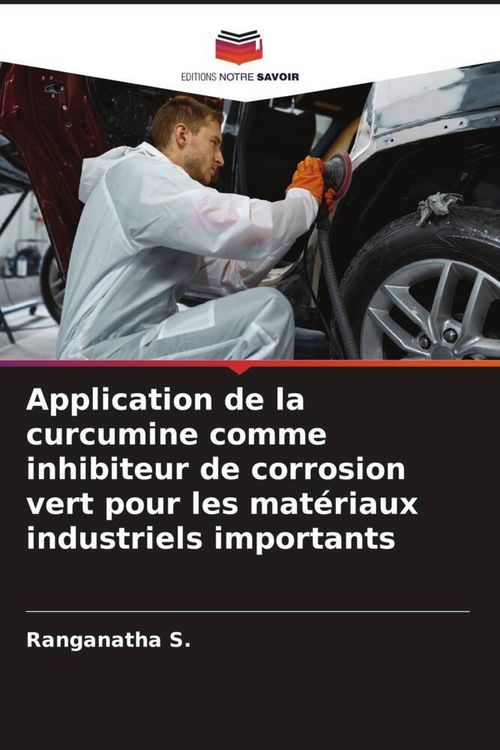 Produktbild: Application de la curcumine comme inhibiteur de corrosion vert pour les mat&eacute;riaux industriels importants