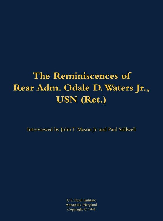 Produktbild: The Reminiscences of Rear Adm. Odale D. Waters Jr., USN (Ret.)