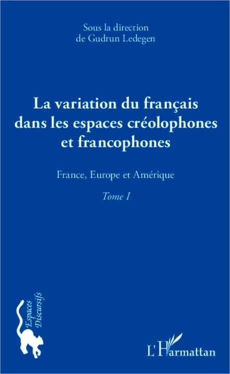 Produktbild: La variation du fran&ccedil;ais dans les espaces cr&eacute;olophones et francophones (Tome 1)