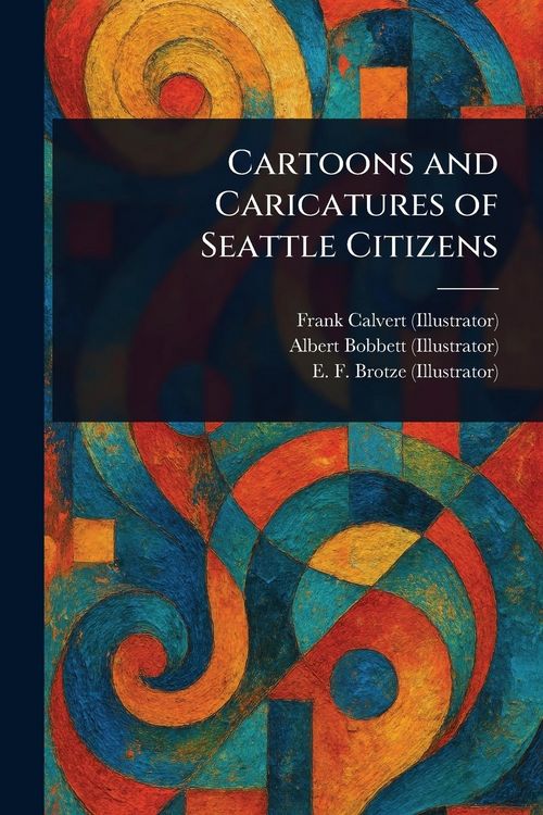 Produktbild: Cartoons and Caricatures of Seattle Citizens