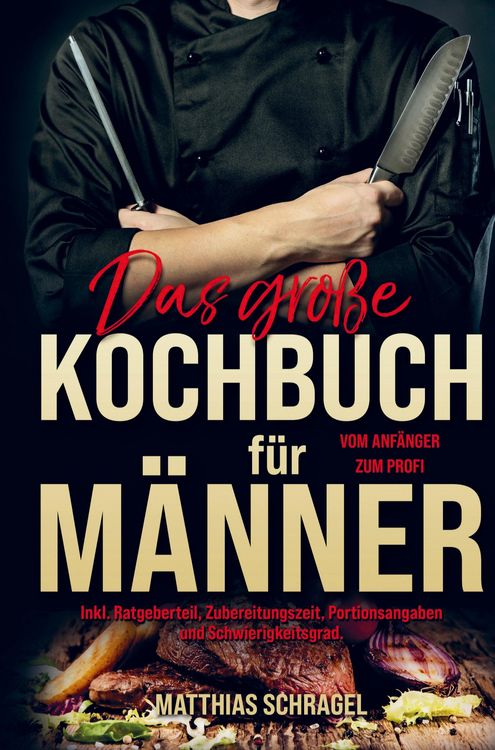 Produktbild: Das gro&szlig;e Kochbuch f&uuml;r M&auml;nner vom Anf&auml;nger zum Profi!