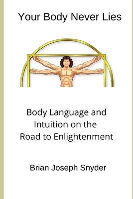 Produktbild: Your Body Never Lies: Body Language and Intuition on the Road to Enlightenment