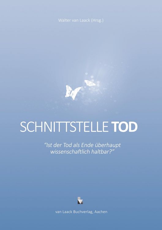 Produktbild: Schnittstelle Tod - Ist der Tod als Ende &uuml;berhaupt wissenschaftlich haltbar?